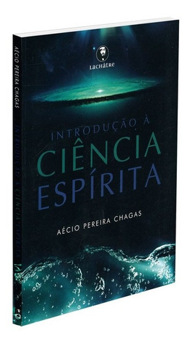 Introdução À Ciência Espírita, De : Aécio Pereira Chagas. Série Não Aplica, Vol. Não Aplica. Editora Lachatre, Capa Mole, Edição Não Aplica Em Português, 2004