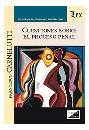 Cuestiones Sobre El Proceso Penal  - Carnelutti, Francesco