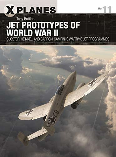 Jet Prototypes Of World War Ii : Gloster, Heinkel, And Ca...