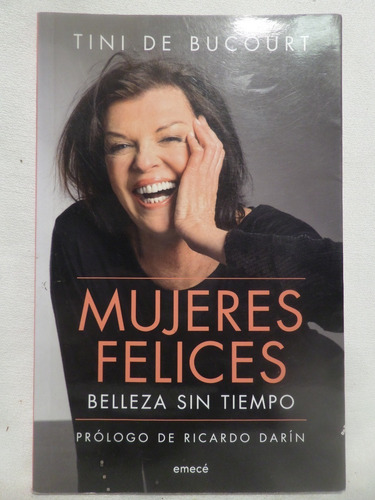 Mujeres Felices,belleza Sin Tiempo, Tini De Bucourt, Emece