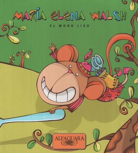 El Mono Liso, de Walsh, María Elena. Editorial Alfaguara, tapa blanda en español, 2013