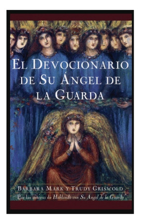 El Devocionario de su Ángel de la Guarda, de Barbara Mark. Editorial Scribner en español
