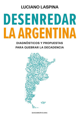 Desenredar La Argentina - Luciano Laspina