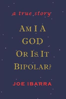 Libro Am I A God Or Is It Bipolar? : A True Story - Joe I...