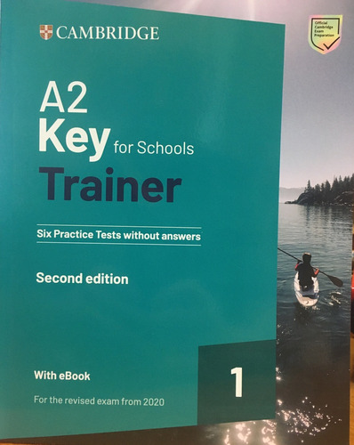 Cambridge A2 Key For Schools Trainer 1 (2/ed.) Six Practice 