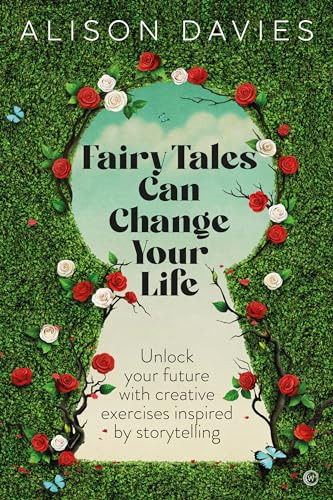 Fairy Tales Can Change Your Life: Unlock Your Future With Cr