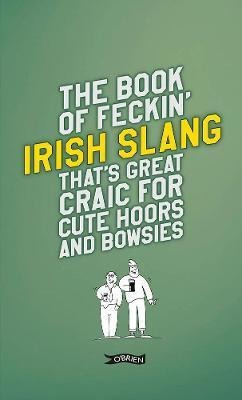 The Book Of Feckin Irish Slang Thats Great Craic For Aqwe