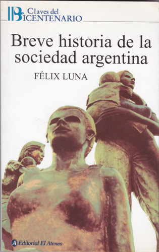 Breve Historia De La Sociedad Argentina - Félix Luna