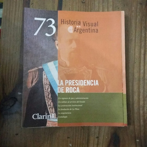 La Presidencia De Roca Historia Visual De Argentina (m)