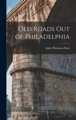 Libro Old Roads Out Of Philadelphia - John Thomson 1871- ...