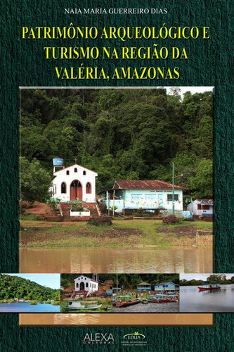 Patrimônio Arqueológico E Turismo Na Região Da Valéria, Amaz