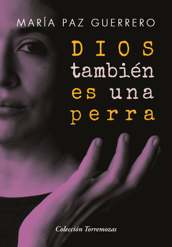 Dios Tambien Es Una Perra, De Guerrero, María Paz. Editorial Ediciones Torremozas, Tapa Blanda En Español