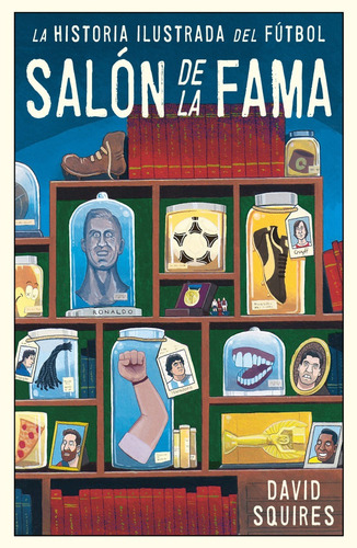 La Historia Ilustrada Del Fútbol. Salón De La Fama - Squires