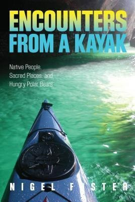 Encounters From A Kayak - Nigel Foster