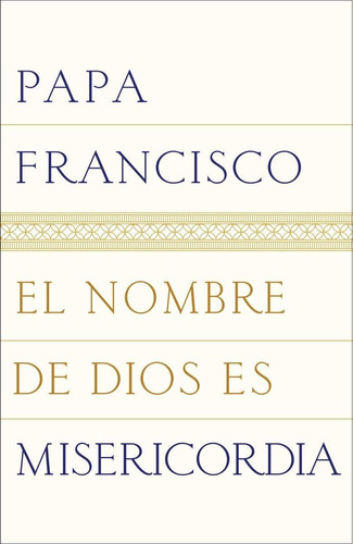 Libro: El Nombre De Dios Es Misericordia (spanish Edition)