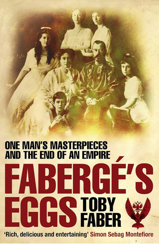 Libro: Faberges Eggs: One Mans Masterpieces And The End Of