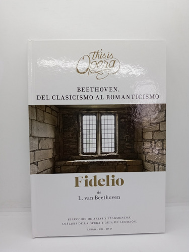 Fidelio - Beethoven - Del Clasicismo Al Romanticismo - Opera