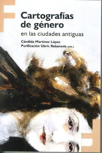 Cartografias De Gênero: En Las Ciudades Antiguas, De Cándida Martinez López. Editorial Universidad De Granada, Tapa Blanda, Edición 1 En Español