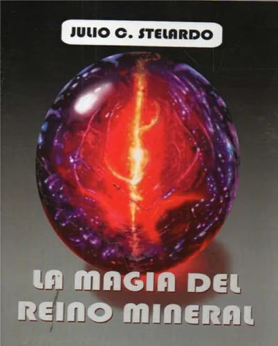 Julio César Stelardo - La Magia Del Reino Mineral