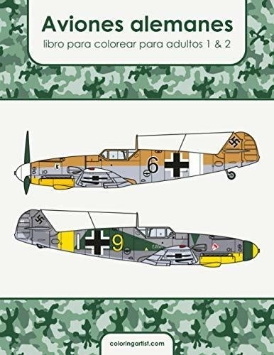 Aviones Alemanes Libro Para Colorear Para Adultos 1 & 2 (spa