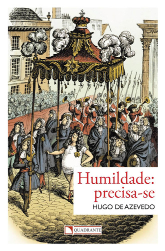 Humildade: Precisa-se, de Azevedo, Hugo de. Quadrante Editora, capa mole em português, 2018