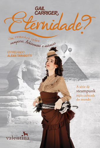 Eternidade?, de Carriger, Gail. Série O Protetorado da Sombrinha (6), vol. 6. Editora Valentina Ltda, capa mole em português, 2018