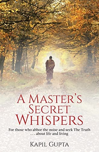 A Masterøs Secret Whispers: For Those Who Abhor The Noise And Seek The Truth About Life And Living, De Gupta, Kapil. Editorial Createspace Independent Publishing Platform, Tapa Blanda En Inglés