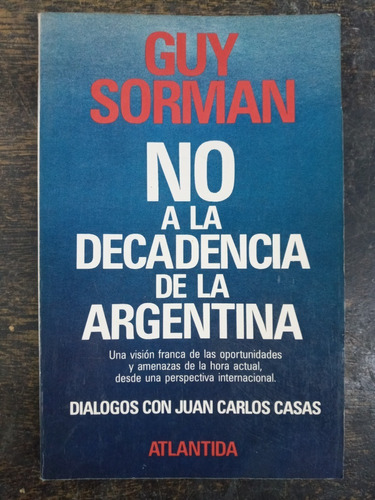 No A La Decadencia De La Argentina * Guy Sorman * Atlantida 