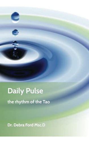 Daily Pulse: The Rhythm Of The Tao (en Inglés) / Dr. Debra F