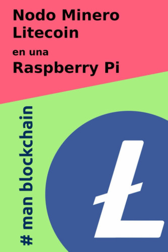 Libro: Nodo Minero Litecoin En Una Raspberry Pi (spanish
