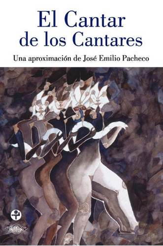 El cantar de los cantares: Una aproximación de José Emilio Pacheco, de PACHECO JOSE EMILIO. Editorial Ediciones Era en español, 2009