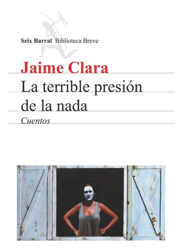 Terrible Presion De La Nada, La, De Clara  Jaime. Editorial Seix Barral, Tapa Blanda, Edición 1 En Español