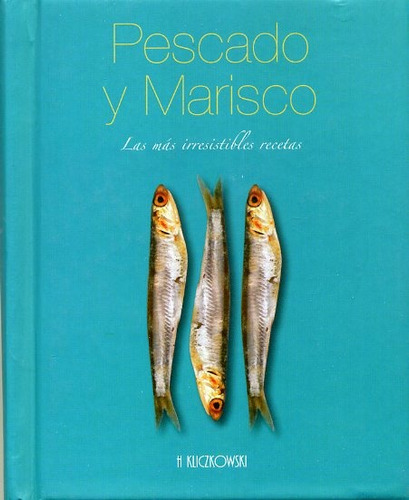 Pescado Y Marisco Las Mas Irresistibles Recetas - Varios Var