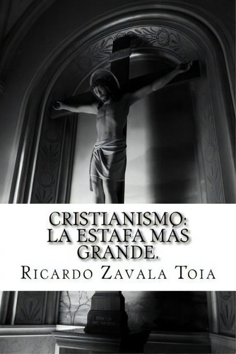 Cristianismo, De Mr Ricardo Alonso Zavala Toia. Editorial Cuervo Editores, Tapa Blanda En Español