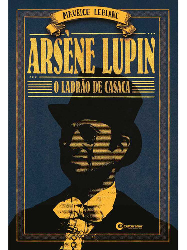 Arsène Lupin - O Ladrão De Casaca, De Maurice Leblanc. Editora Culturama, Capa Mole Em Português, 2023