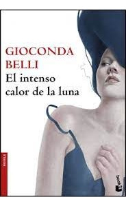 El Intenso Calor De La Luna - Gioconda Belli