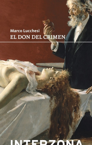 El Don Del Crimen - Marco Lucchesi, De Lucchesi, Marco. Editorial Interzona Editora, Tapa Blanda En Español, 2023