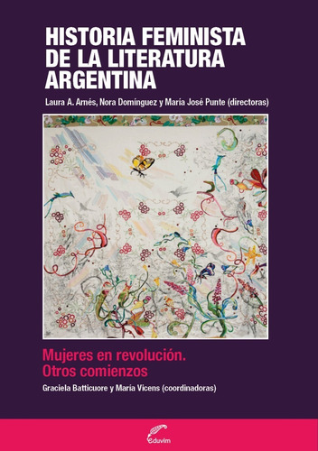 Historia Feminista De La Literatura Argentina Tomo I/ Eduvim