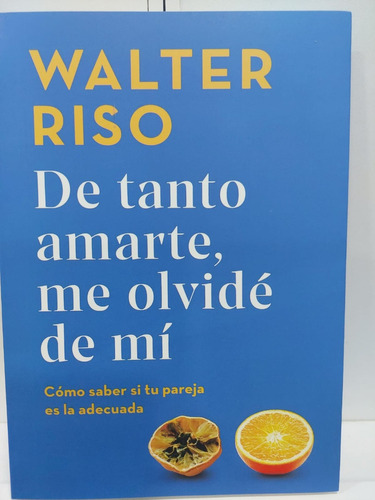 Libro De Tanto Amarte, Me Olvidé De Mí Walter Riso