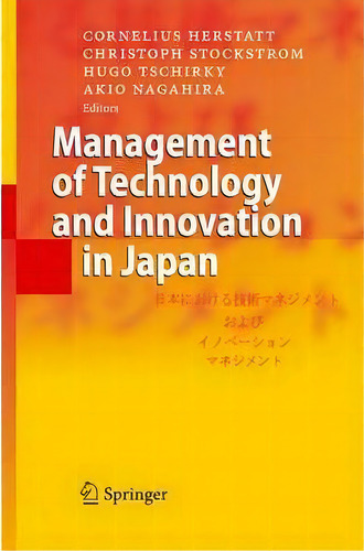 Management Of Technology And Innovation In Japan, De Cornelius Herstatt. Editorial Springer Verlag Berlin Heidelberg Gmbh Co Kg, Tapa Blanda En Inglés