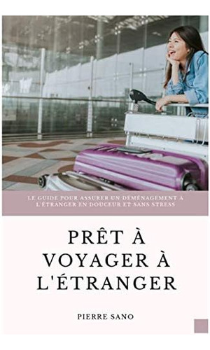 Libro: Prêt À Voyager À Løétranger: Le Guide Pour Assurer Un