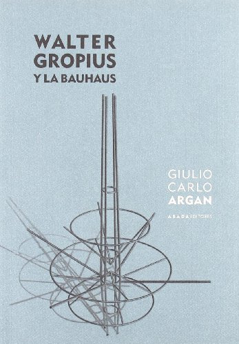 Libro Walter Gropius Y La Bauhaus De Argan Giulio Carlo Abad