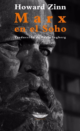 Marx En El Soho. Howard Zinn. El Cuenco De Plata