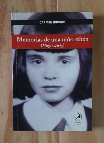 Memorias De Una Niña Rehén (high Society). Carmen Iriondo