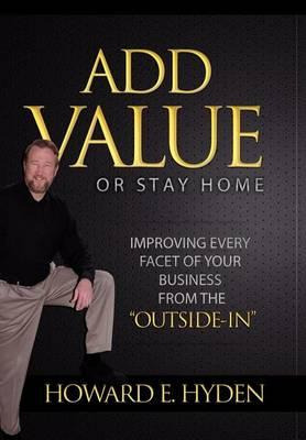 Libro Add Value Or Stay Home - Howard E Hyden