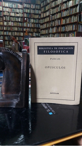 Opusculos - Filosofia - Pascal - Editorial Aguilar