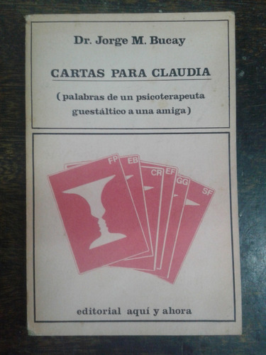 Cartas Para Claudia * Jorge Bucay * Primera Edicion 1986 *