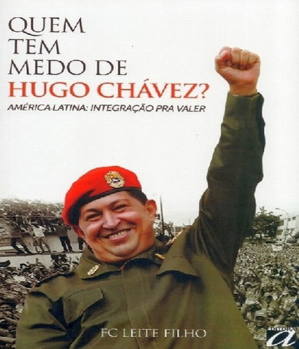 Quem Tem Medo De Hugo Chavez?: Quem Tem Medo De Hugo Chavez?, De Leite Filho, F. C.. Editora Aquariana, Capa Mole, Edição 1 Em Português