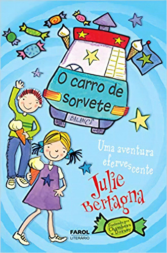 O Carro De Sorvete 2: Uma Aventura Efervescente, De Julie Bertagna. Editora Farol, Capa Mole Em Português