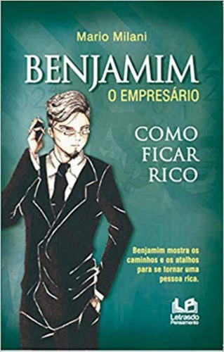 Benjamim - O Empresário: Como Ficar Rico, De Milani, Mario. Editora Letras Do Pensamento, Capa Mole Em Português